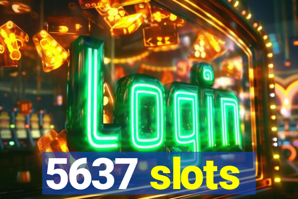 5637 slots